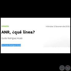 ANR, QU LNEA? - Por GUIDO RODRGUEZ ALCAL - Mircoles, 10 de enero de 2018